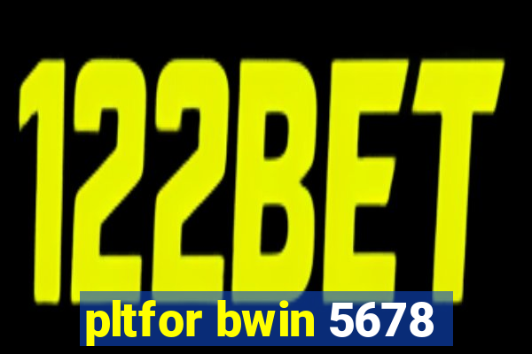 pltfor bwin 5678